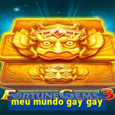 meu mundo gay gay